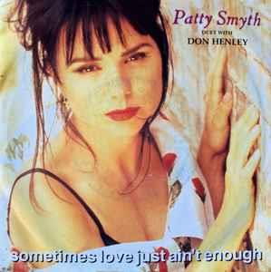 Patty Smyth With Don Henley: Sometimes Love Just Ain't Enough - Vinile 7''