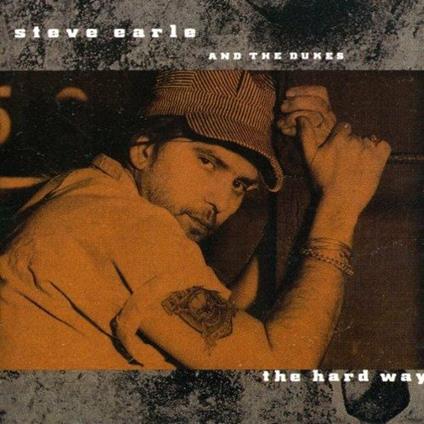 The Hard Way - CD Audio di Steve Earle