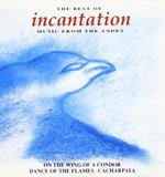 The Best Of Incantation (Music From The Andes)