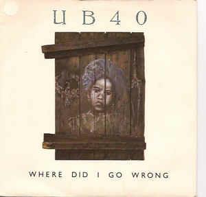 Where Did I Go Wrong - Vinile 7'' di UB40