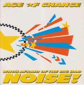 Who's Afraid Of The Big Bad Noise! - Vinile 7'' di Age of Chance