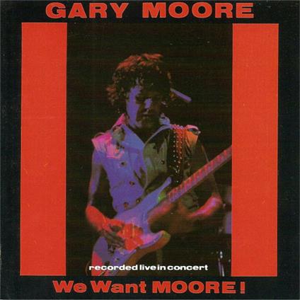 We Want Moore - CD Audio di Gary Moore