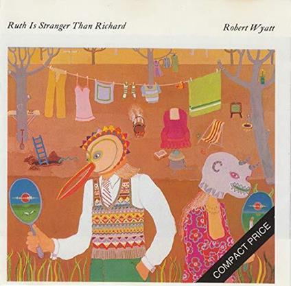 Ruth Is Stranger Than Richard - CD Audio di Robert Wyatt