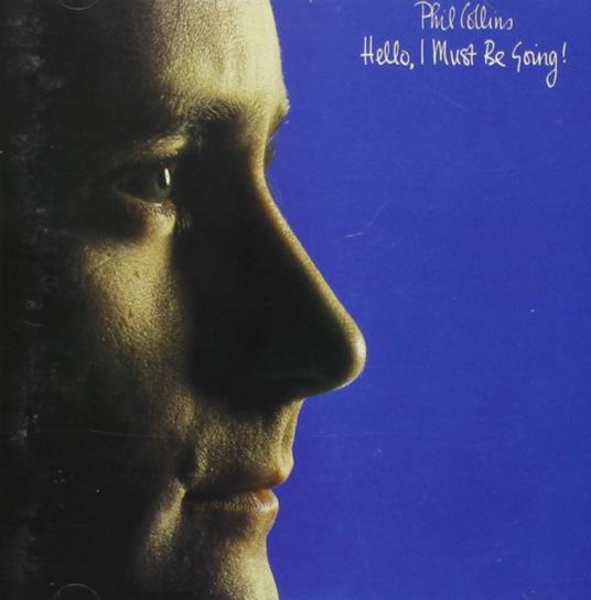 Hello, I Must Be Going! - CD Audio di Phil Collins