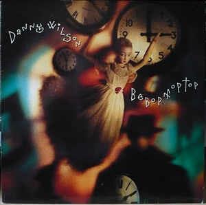 Bebop Moptop - Vinile LP di Danny Wilson