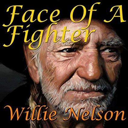 Face of a Fighter - CD Audio di Willie Nelson