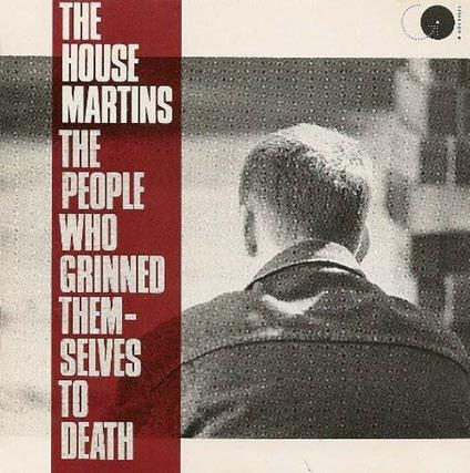 The People Who Grinned Themselves to Death - CD Audio di Housemartins
