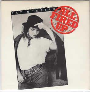 All Fired Up - Vinile 7'' di Pat Benatar