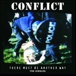 There Must Be Another Way (The Singles) - Vinile LP di Conflict