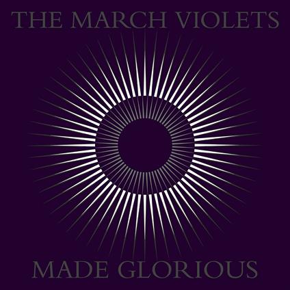 Made Glorious - CD Audio di March Violets