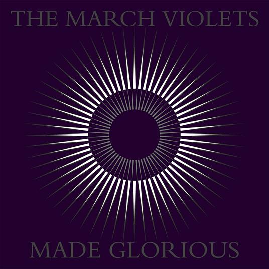 Made Glorious - CD Audio di March Violets