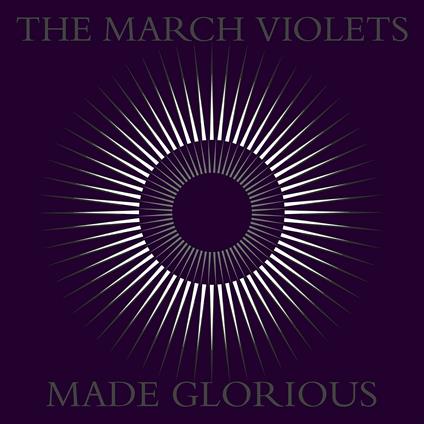 Made Glorious - CD Audio di March Violets