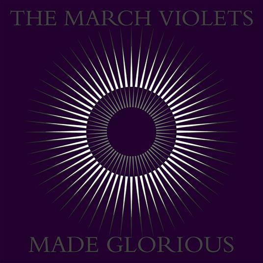Made Glorious - CD Audio di March Violets