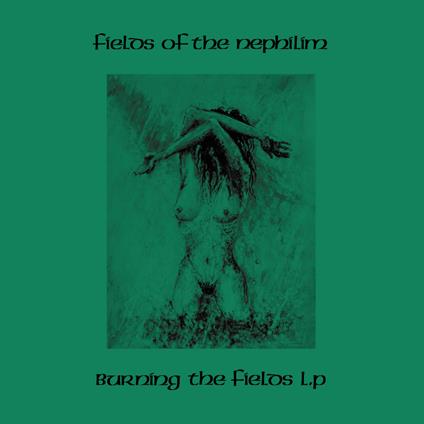 Burning The Fields - Vinile LP di Fields of the Nephilim