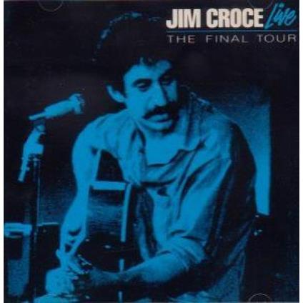 The Final Tour Live - CD Audio di Jim Croce