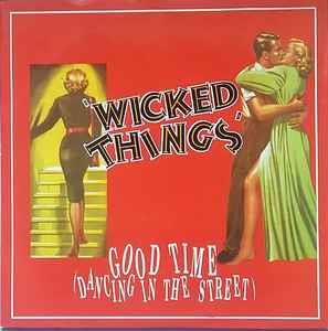 Good Time (Dancing In The Street) - Vinile 7'' di Wicked Things