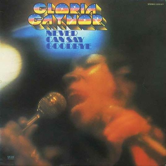 Never Can Say Goodbye - CD Audio di Gloria Gaynor