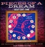 Bout Dat Time (Expanded Edition) - CD Audio di Pieces of a Dream