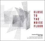 Close to the Noise Floor. Formative Uk Electronica 1975-1984