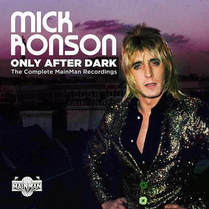 Only After Dark. The Complete Mainman Recordings - CD Audio di Mick Ronson