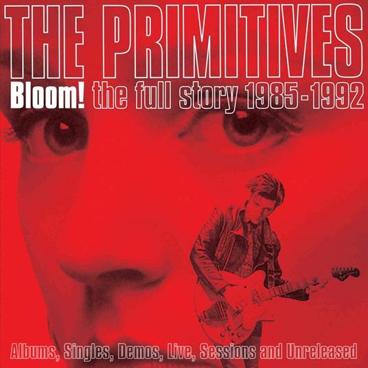 Bloom! The Full Story 1985-1992 - CD Audio di Primitives