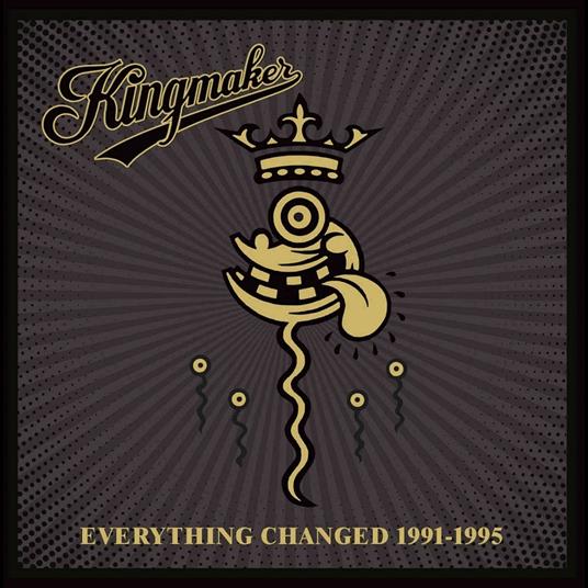 Everything Changed 1991-1995 - CD Audio di Kingmaker
