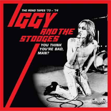 You Think You're Bad, Man? The Road Tapes 1973-1974 - CD Audio di Iggy & the Stooges