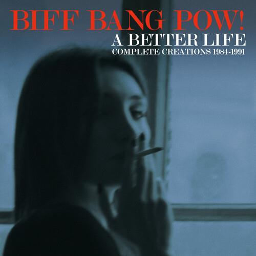 A Better Life. Complete Creations 1983-1991 - CD Audio di Biff Bang Pow