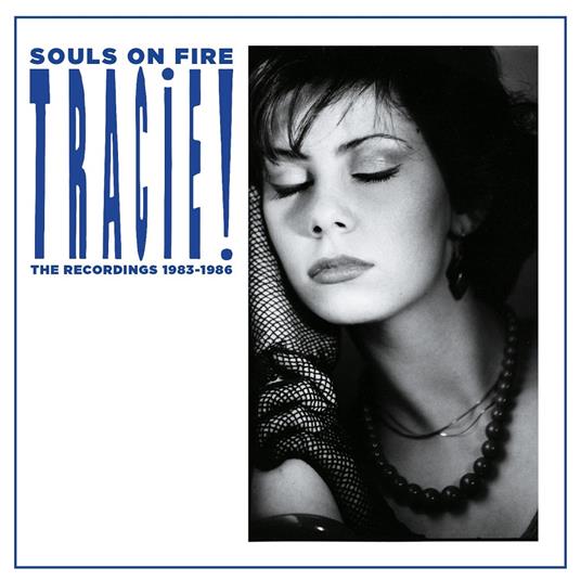 Souls On Fire - The Recordings 1983-1986 - CD Audio di Tracie