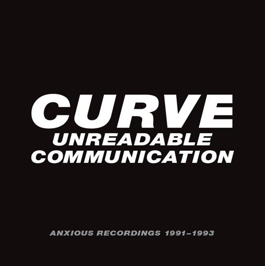 Unreadable Communication - Anxious Recordings - CD Audio di Curve