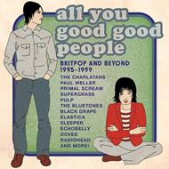 All You Good Good People. Britpop & Beyond 1995-1999