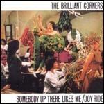 Somebody Up There Likes Me - Joyride - CD Audio di Brilliant Corners
