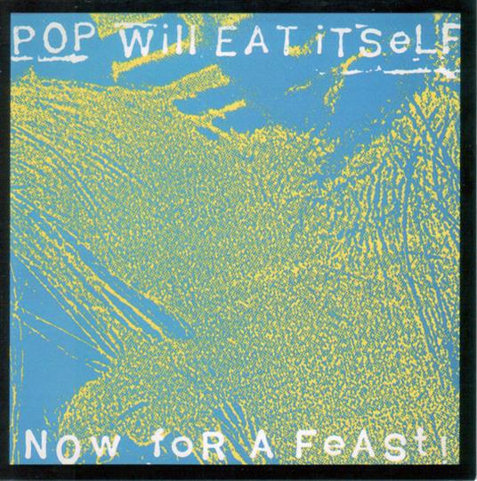 Now for a Feast - CD Audio di Pop Will Eat Itself