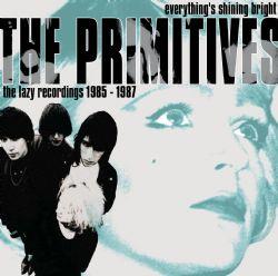 Everything's Shining Bright. The Lazy Recordings - CD Audio di Primitives