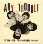 Complete Stiff Recordings 1980-1981 - CD Audio di Any Trouble