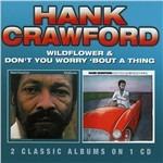 Wildflower - Don't You Worry 'Bout a Thing - CD Audio di Hank Crawford