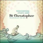 Forevermore Starts Here. The Anthology - CD Audio di St Christopher