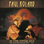 In The Opium Den. The Early Recordings 1 - CD Audio di Paul Roland