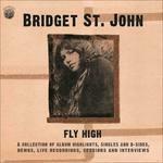 Fly High. A Collection of Album Highlights, Singles and B-Sides - CD Audio di Bridget St. John