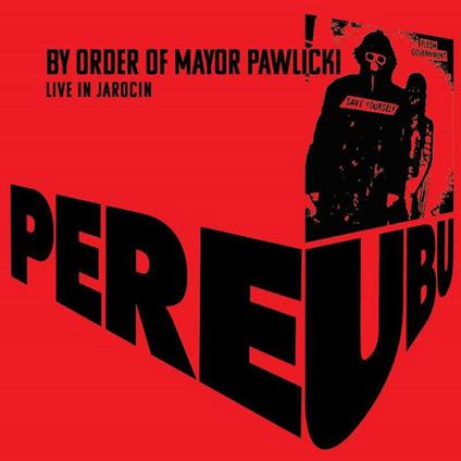 By Order of Mayor Pawlicki. Live - Vinile LP di Pere Ubu