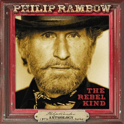 Rebel Kind. Anthology 1972-2020 - CD Audio di Philip Rambow