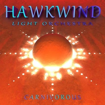 Carnivorous - CD Audio di Hawkwind Light Orchestra