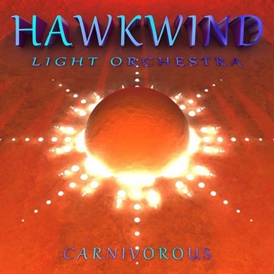 Carnivorous - CD Audio di Hawkwind Light Orchestra