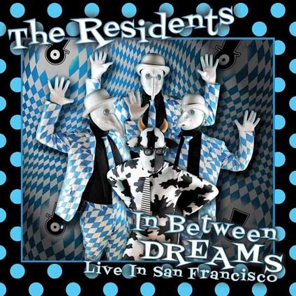 In Between Dreams - Live in San Francisco - CD Audio di The Residents