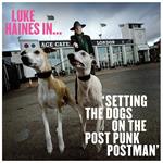 Luke Haines in... Setting the Dogs on the Post-Punk Postman