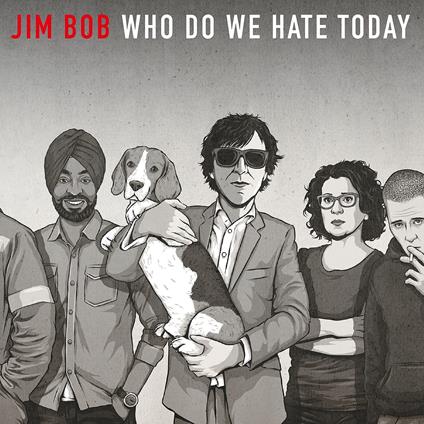 Who Do We Hate Today - Vinile LP di Jim Bob