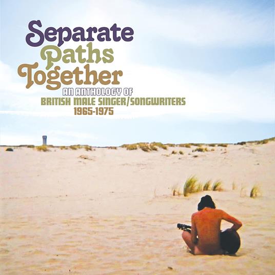 Separate Paths Together. An Anthology of British Male Singers and Songwriters - CD Audio