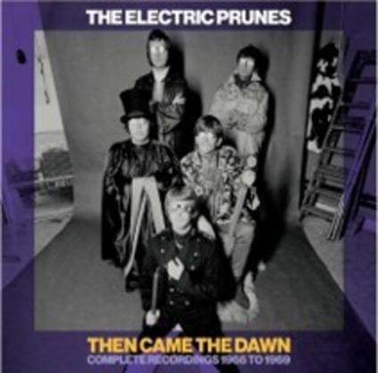 Then Came The Dawn Complete Recordings 1966-1969 - CD Audio di Electric Prunes