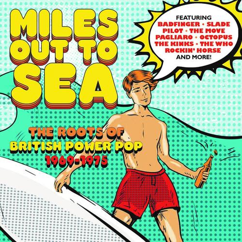 Miles Out To Sea. The Roots Of British Power Pop 1969-1975 - CD Audio