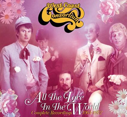 All The Love In The World. Complete Recordings - CD Audio di West Coast Consortium